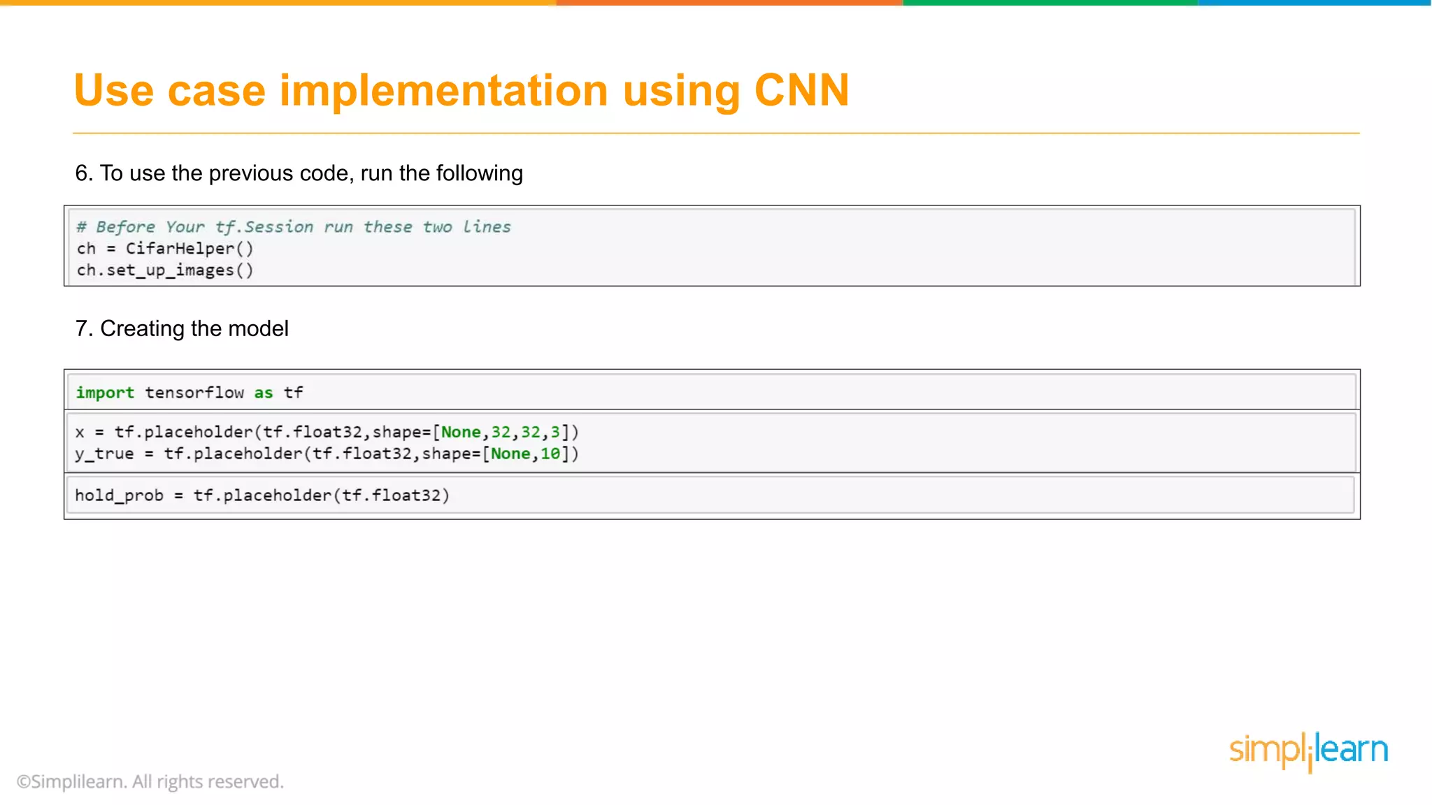 Use case implementation using CNN
6. To use the previous code, run the following
7. Creating the model
 