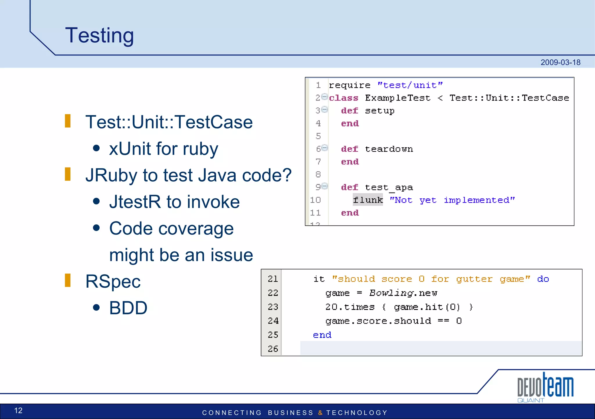 Testing Test::Unit::TestCase xUnit for ruby JRuby to test Java code? JtestR to invoke Code coverage  might be an issue RSpec BDD 