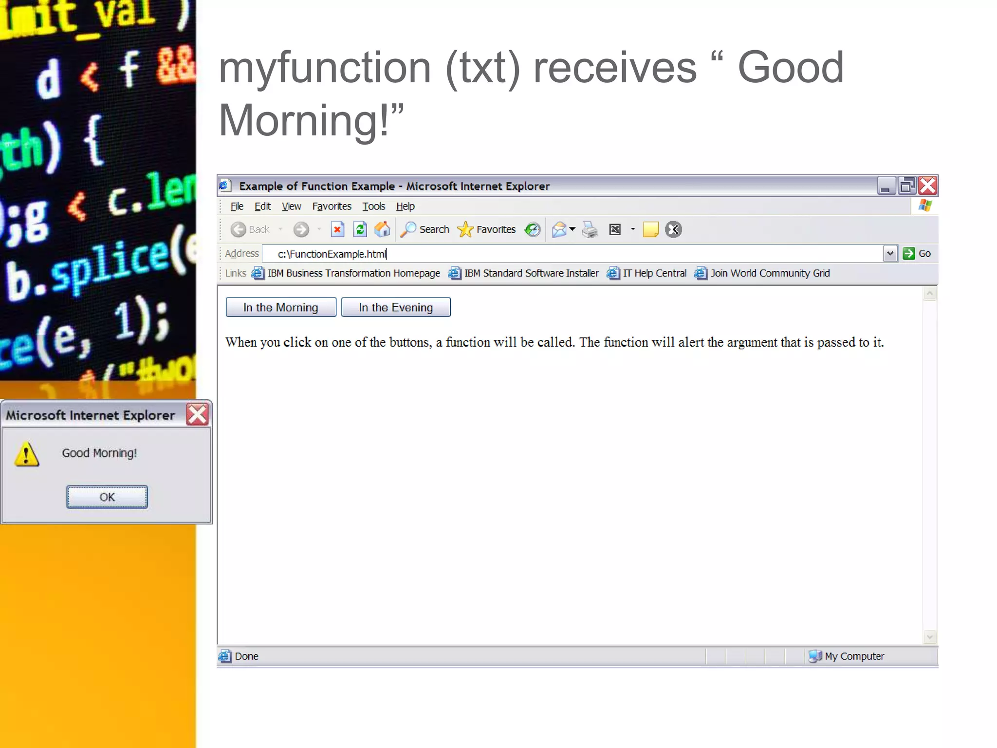 myfunction (txt) receives “ Good
Morning!”
 