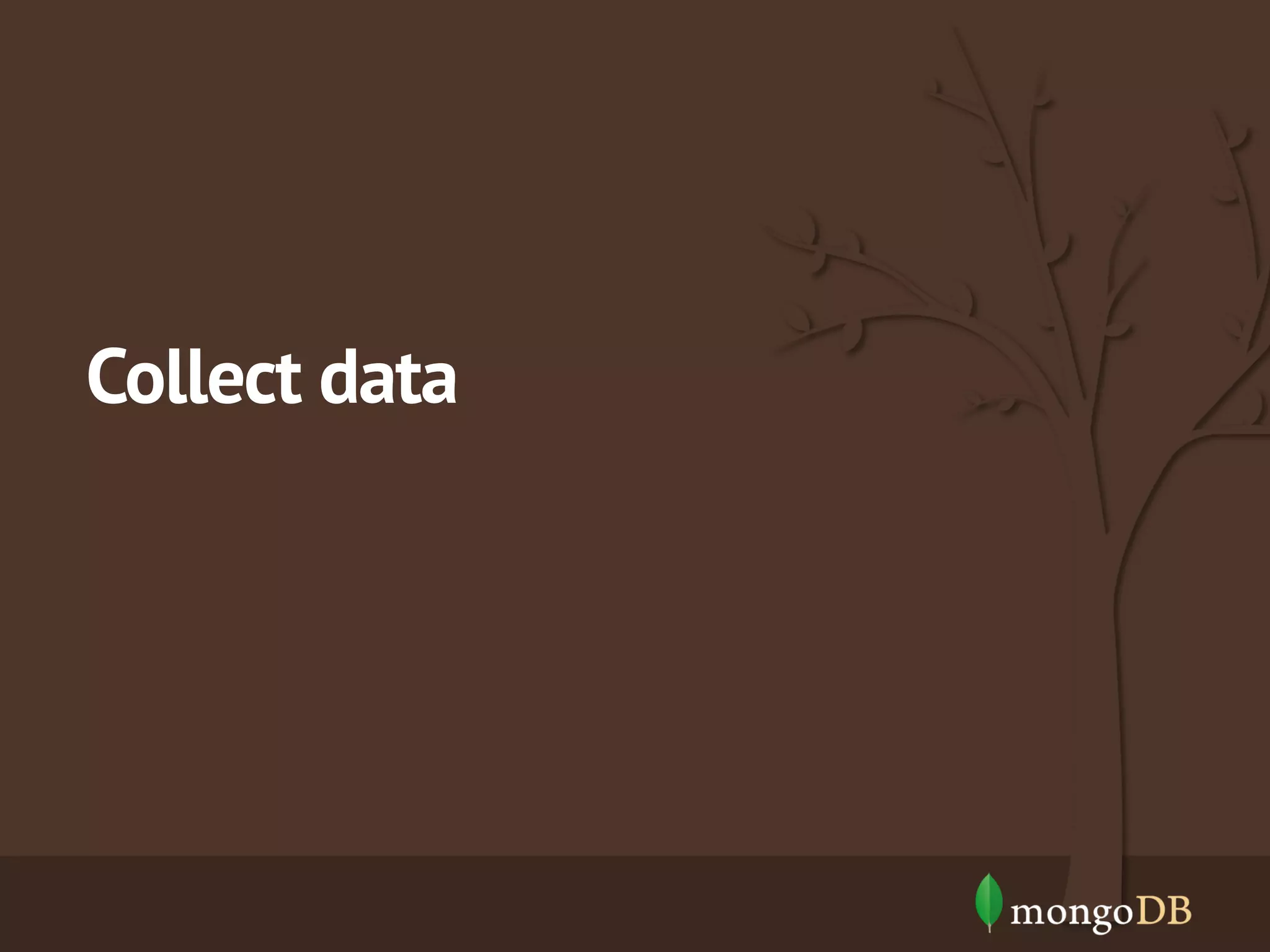 Collect data

 