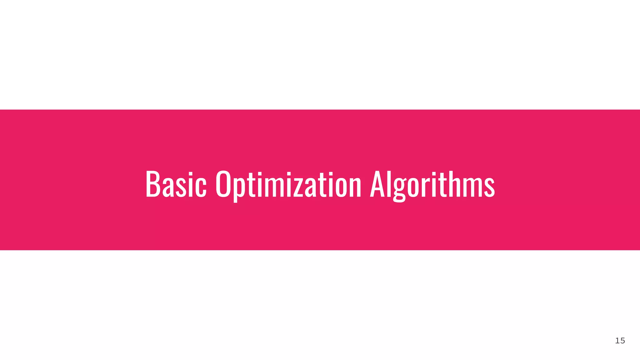 Basic Optimization Algorithms
15
 