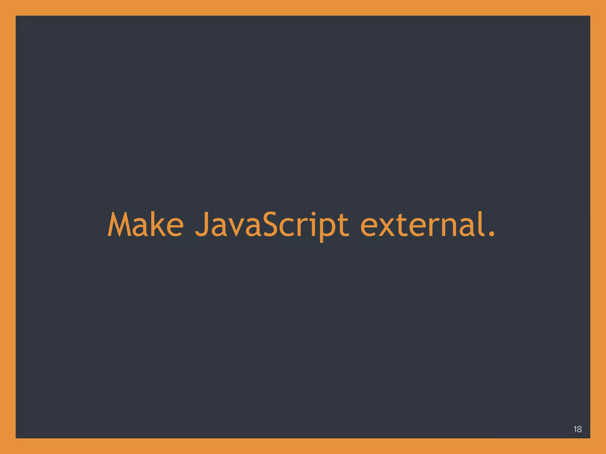 Make JavaScript external.
18
 