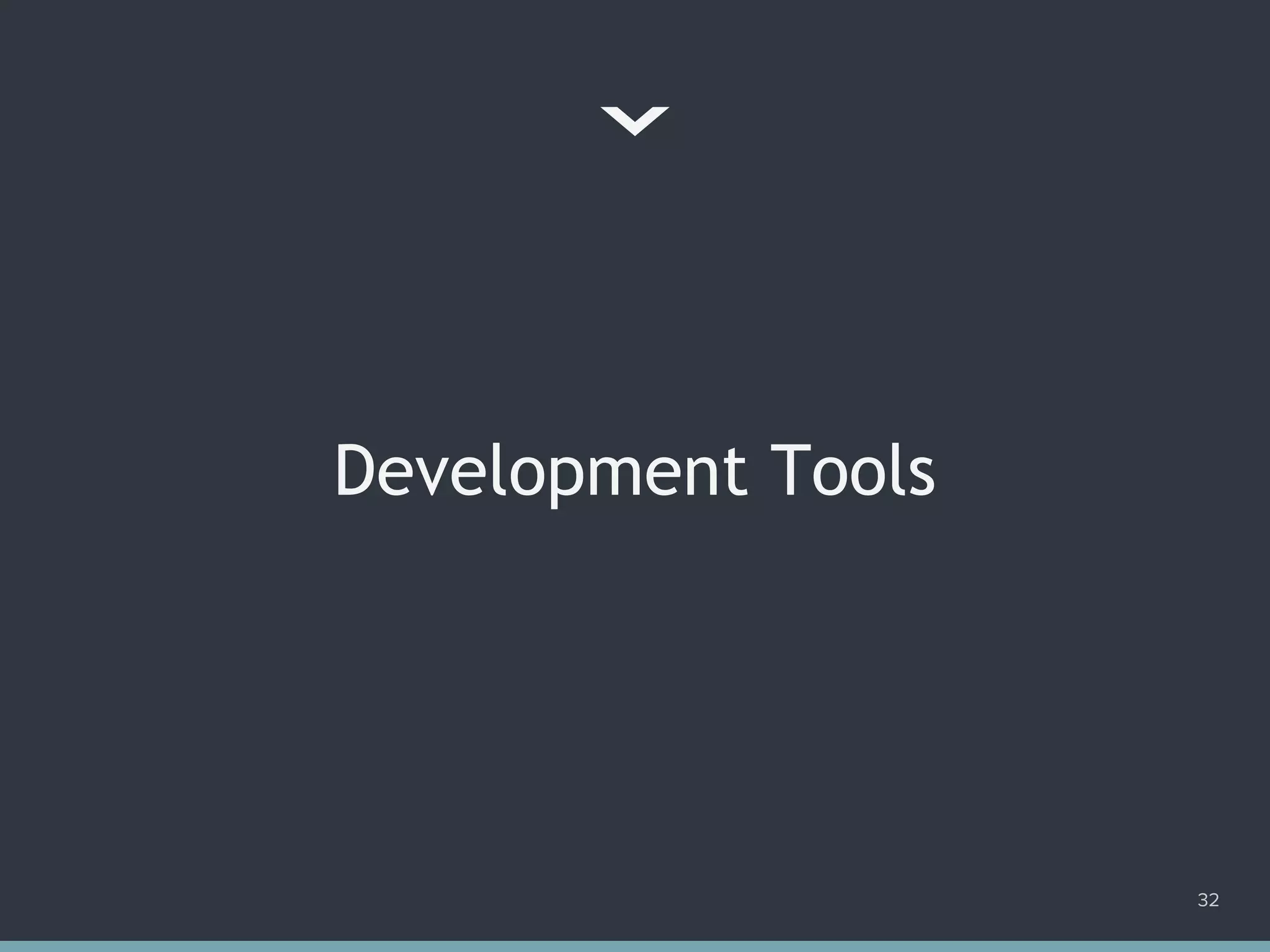Development Tools
32
 