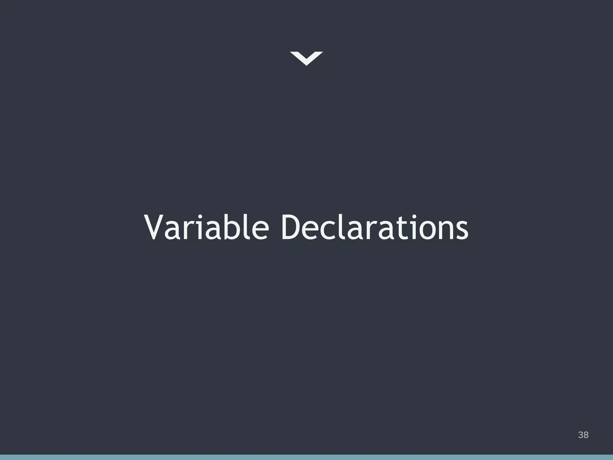 Variable Declarations
38
 