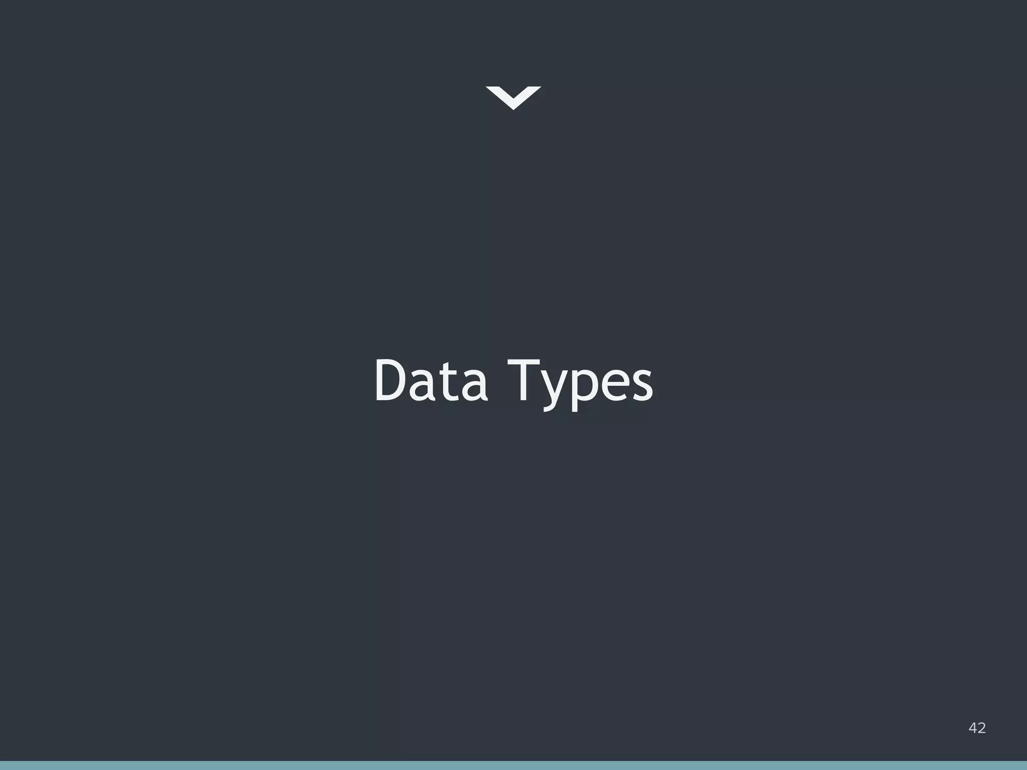 Data Types
42
 