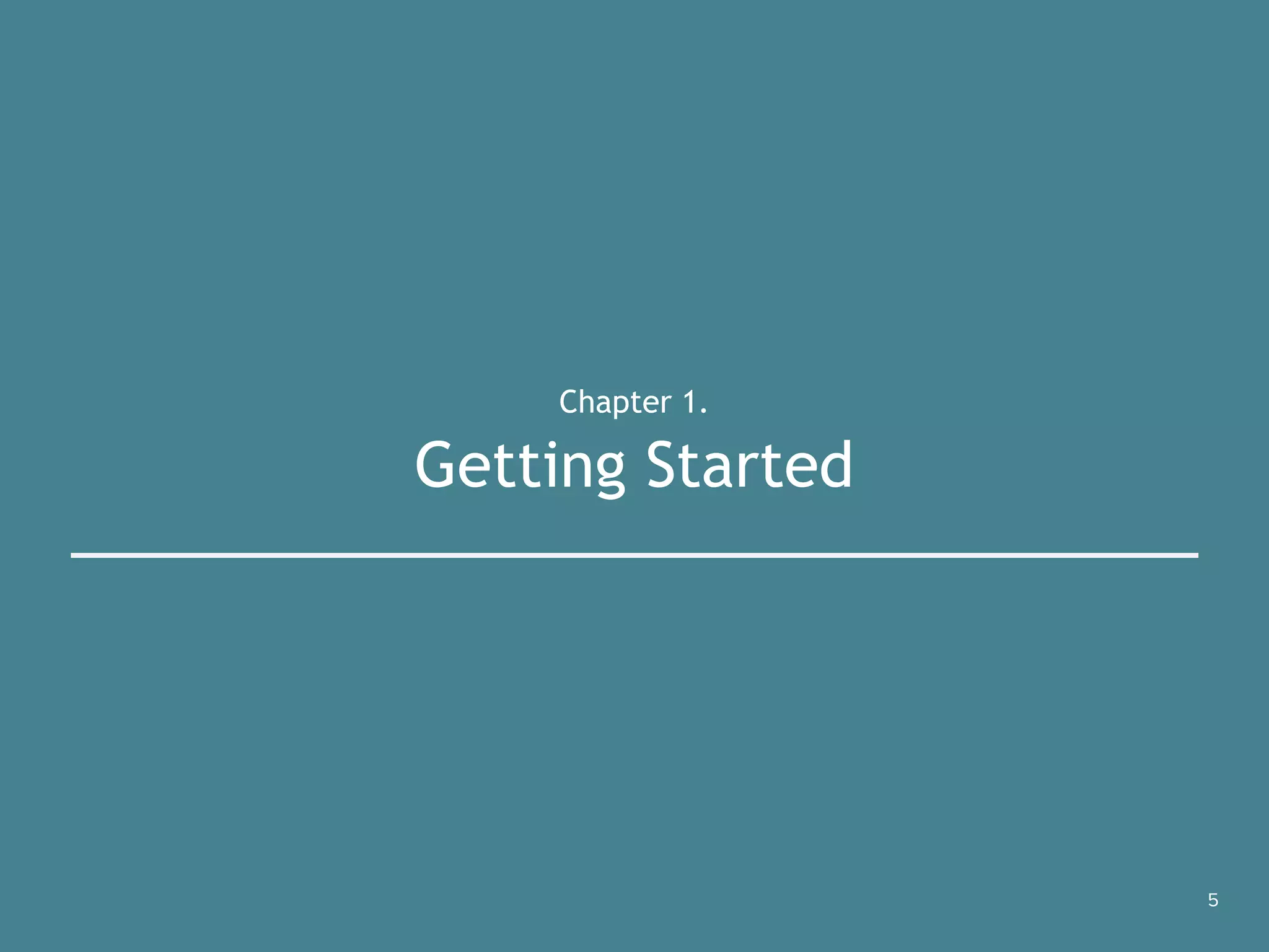 Chapter 1.
Getting Started
5
 