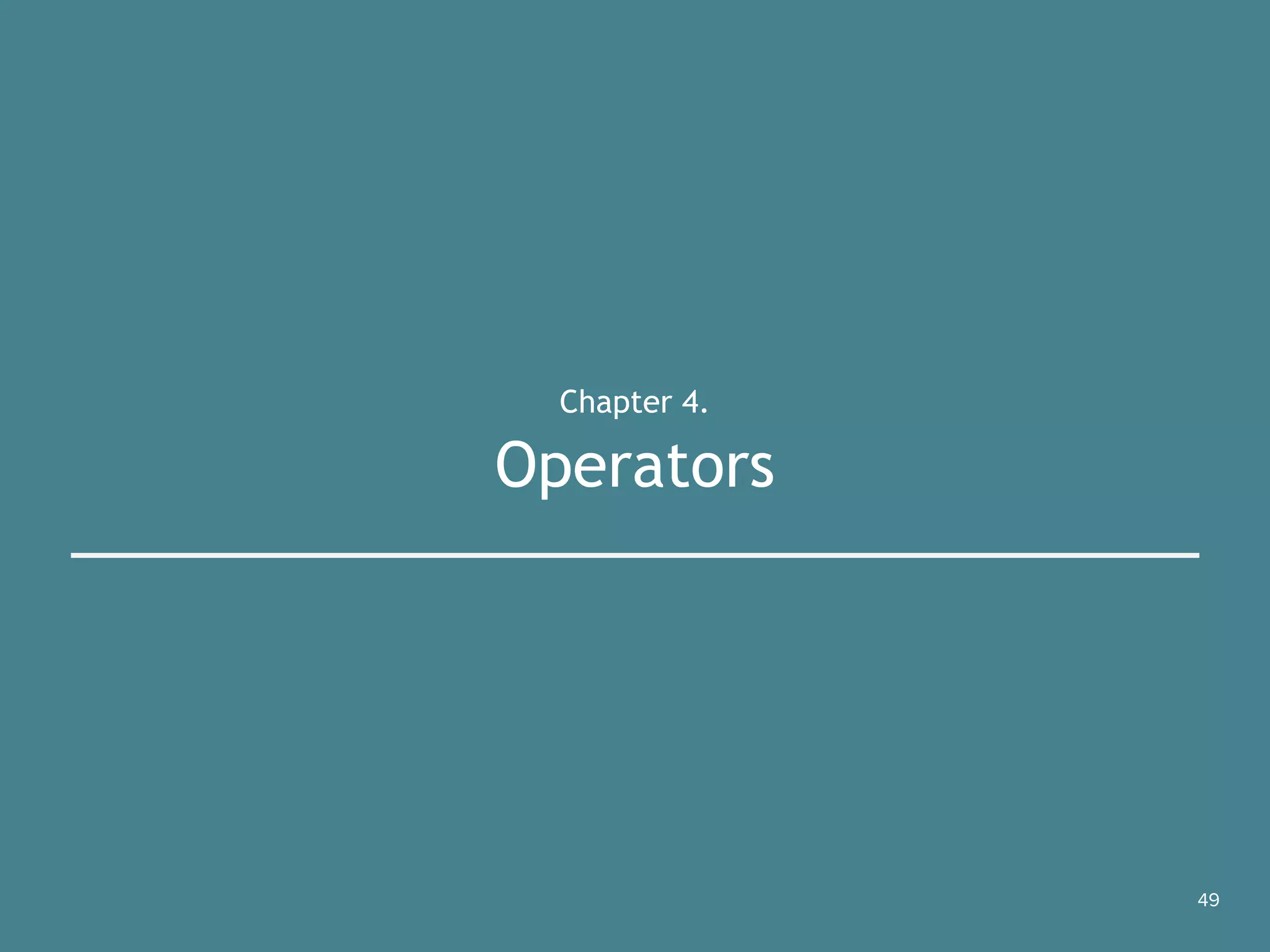 Chapter 4.
Operators
49
 