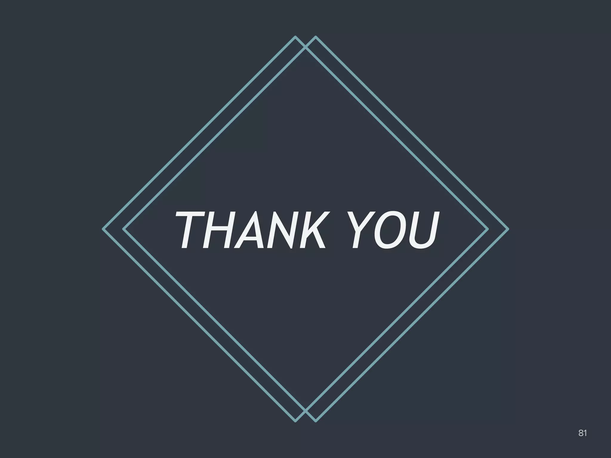 81
THANK YOU
 