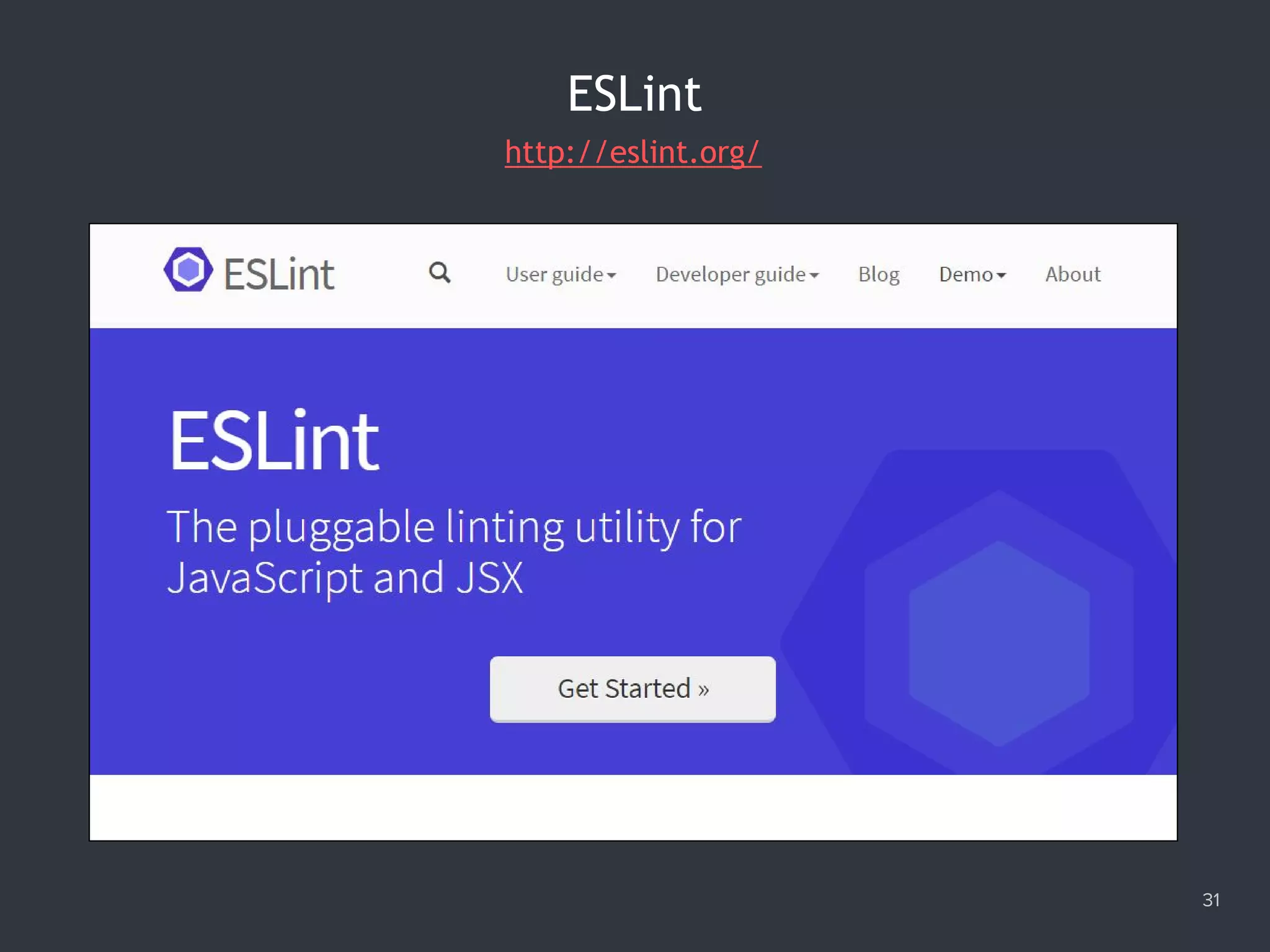 31
ESLint
http://eslint.org/
 