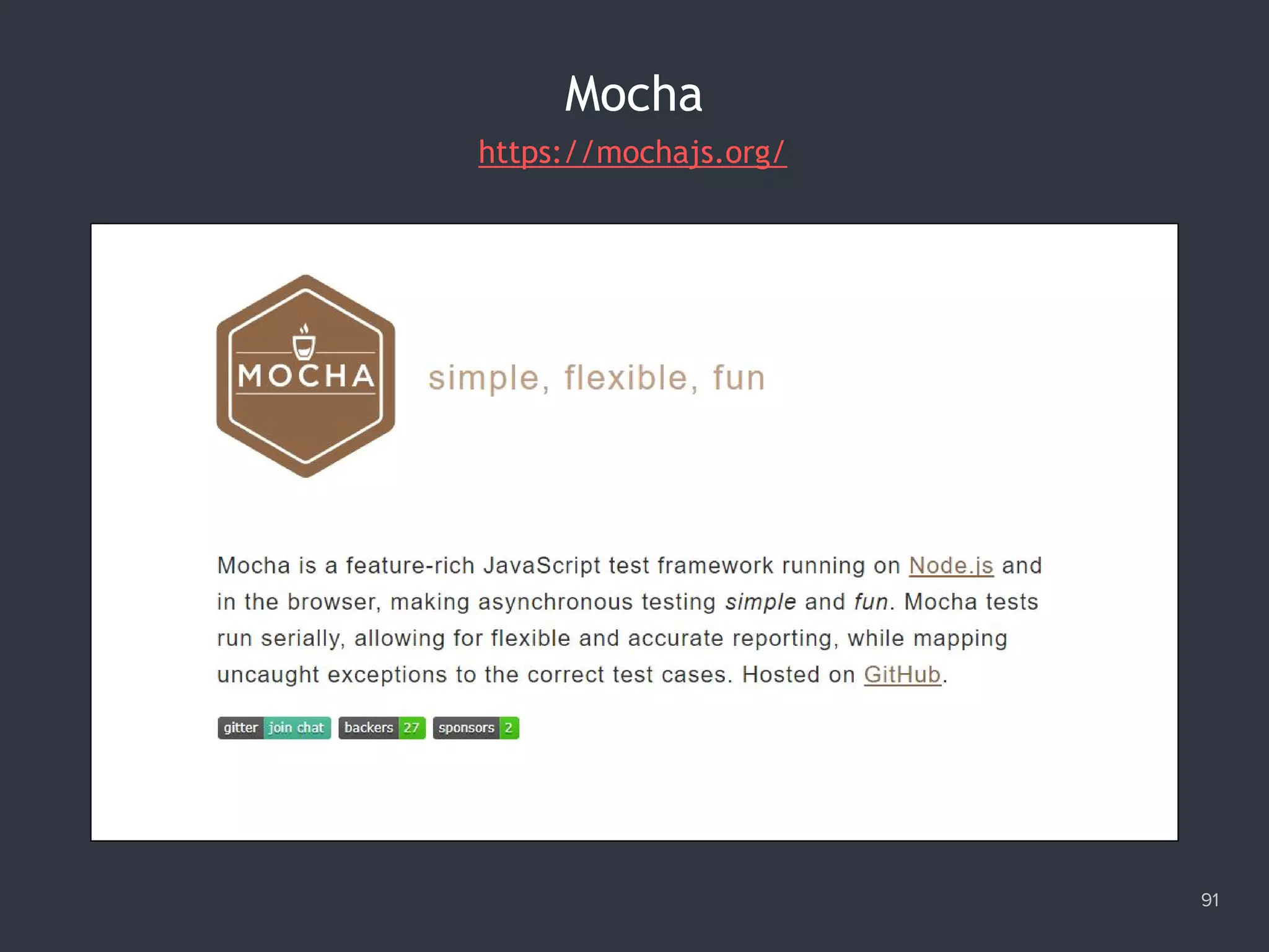 91
Mocha
https://mochajs.org/
 