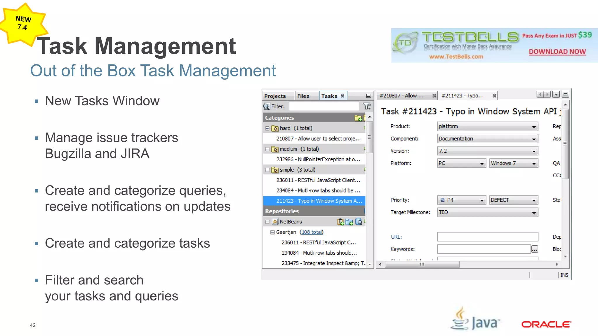 Out of the Box Task Management 
42 
Task Management 
 New Tasks Window 
 Manage issue trackers 
Bugzilla and JIRA 
 Create and categorize queries, 
receive notifications on updates 
 Create and categorize tasks 
 Filter and search 
your tasks and queries 
 