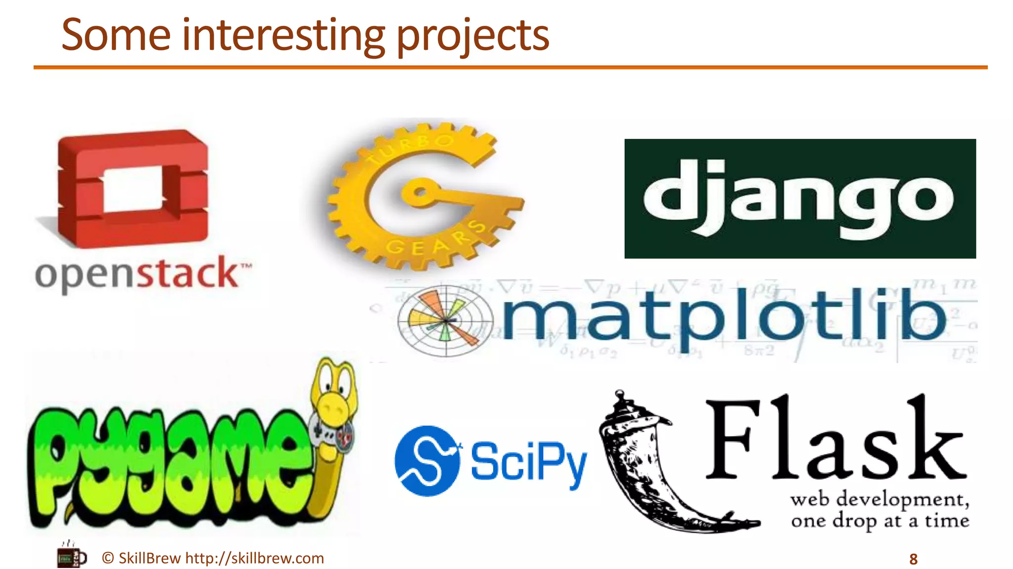 © SkillBrew http://skillbrew.com
Some interesting projects
8
 