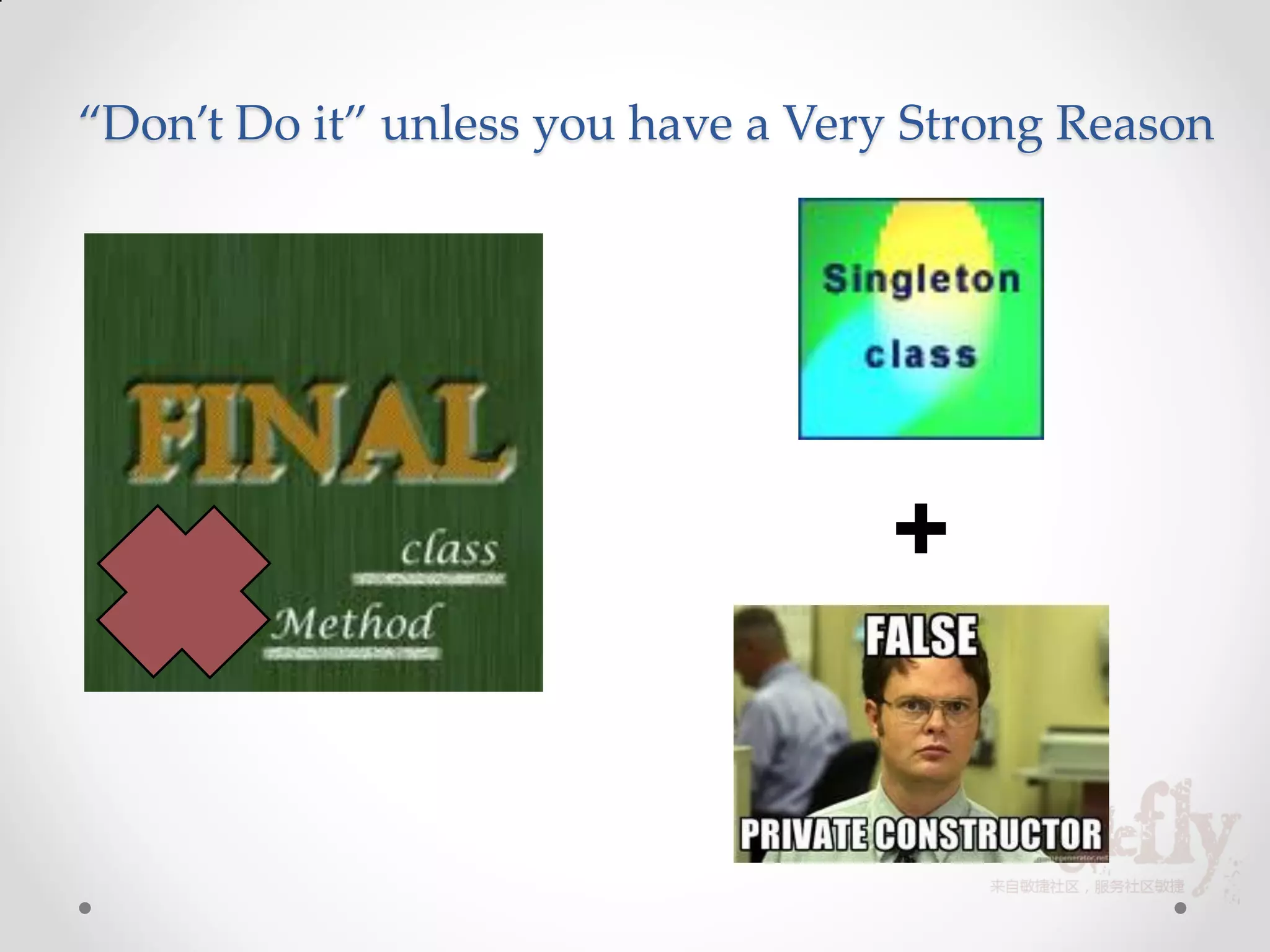 “Don’t Do it” unless you have a Very Strong Reason




                                   +
 