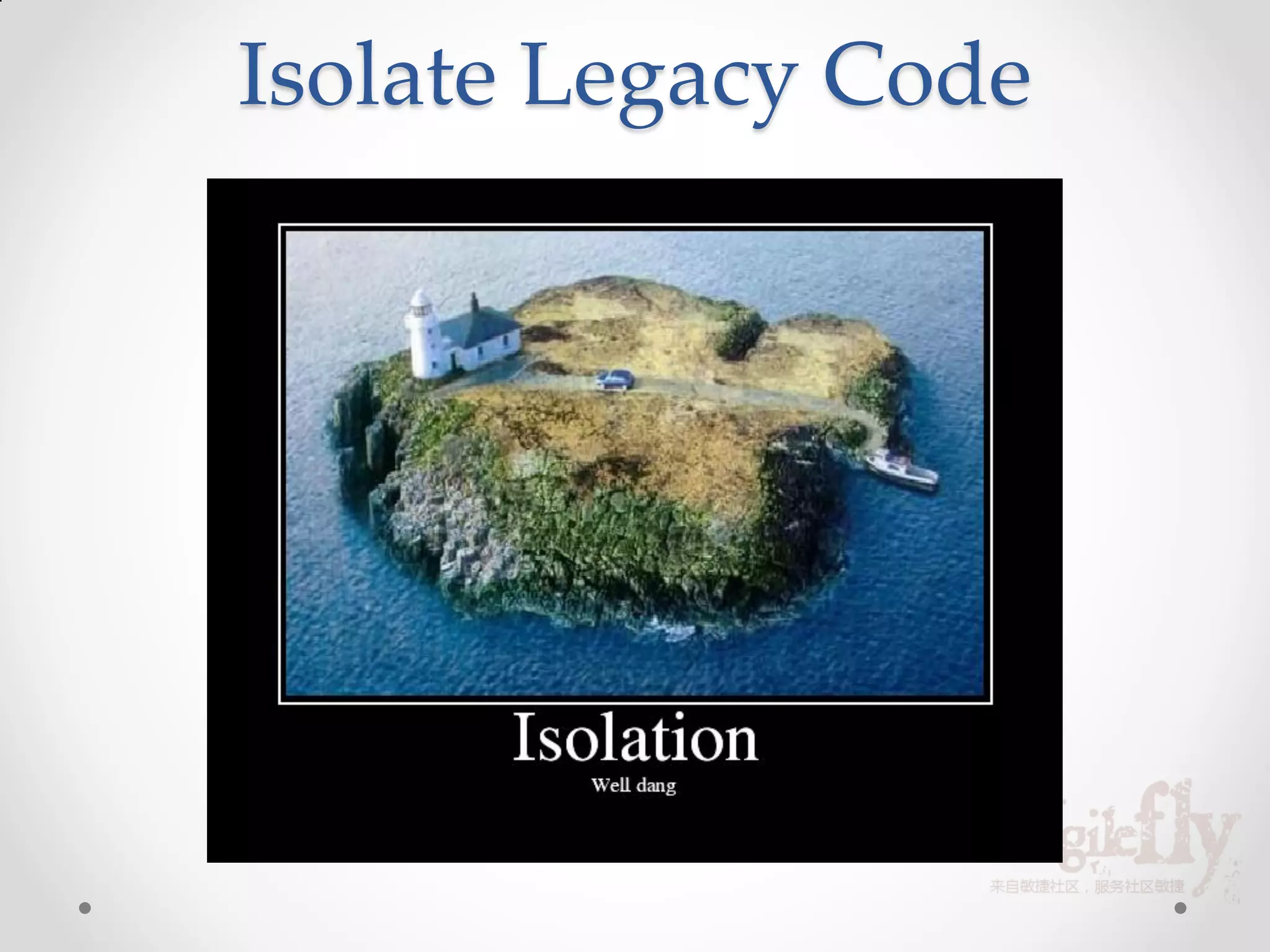 Isolate Legacy Code
 