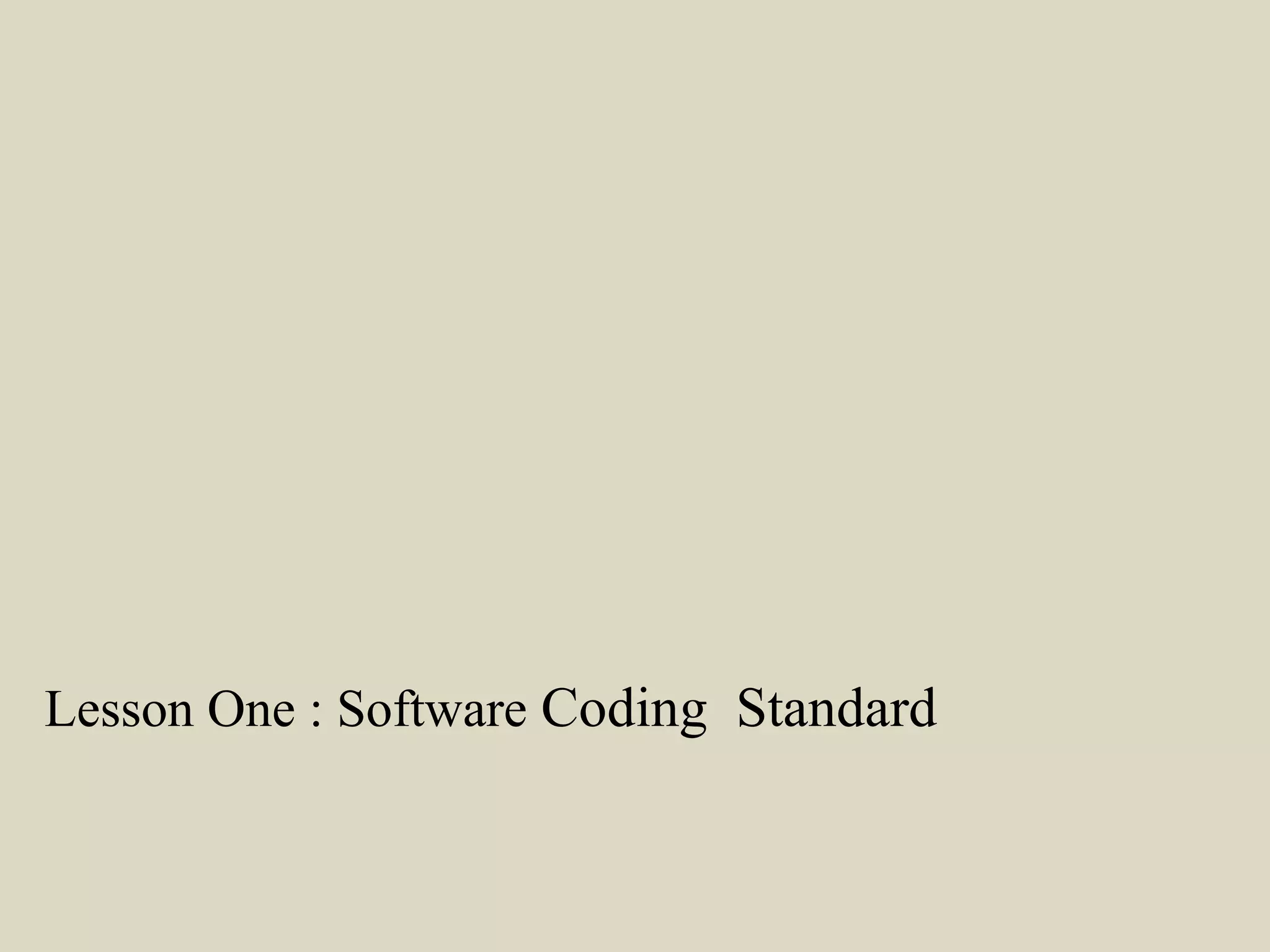 Lesson One : Software Coding Standard
 