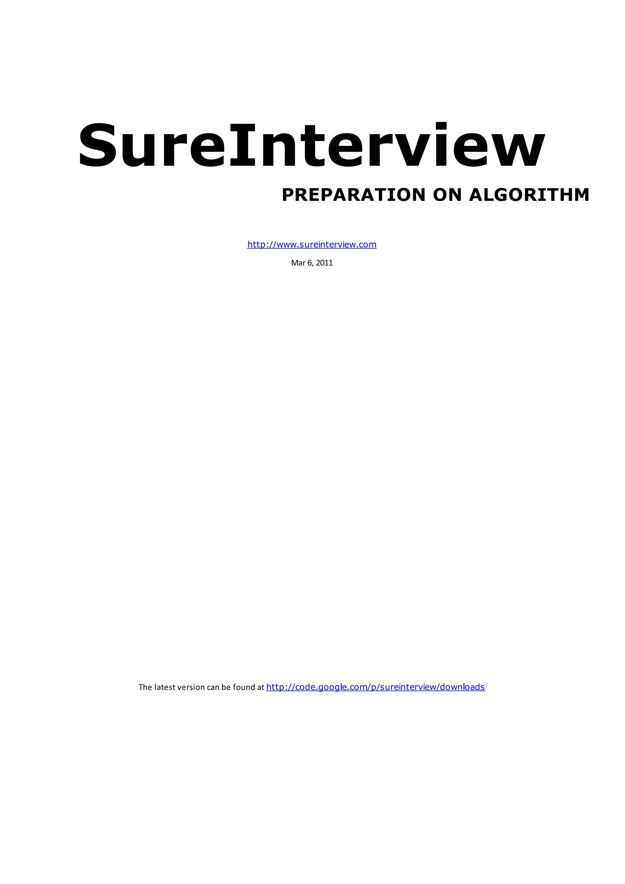 SureInterview                      PREPARATION ON ALGORITHM

                           http://www.sureinterview.com
                                     Mar 6, 2011




 The latest version can be found at http://code.google.com/p/sureinterview/downloads
 